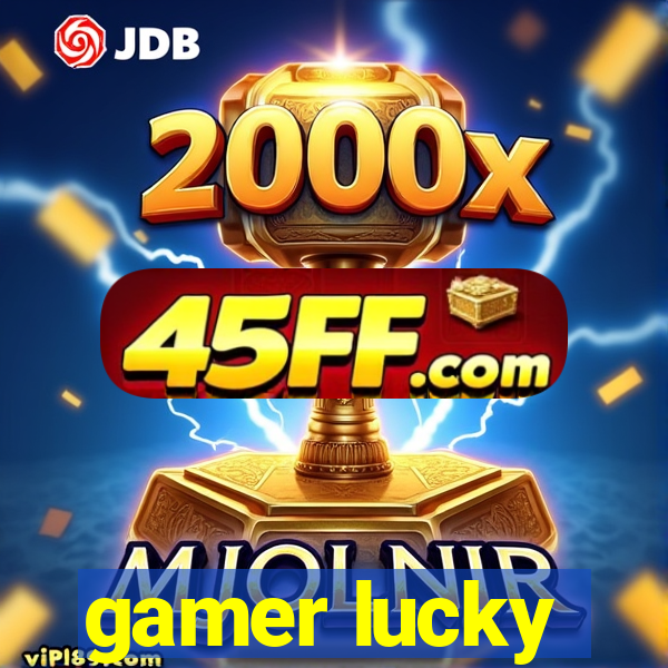 gamer lucky